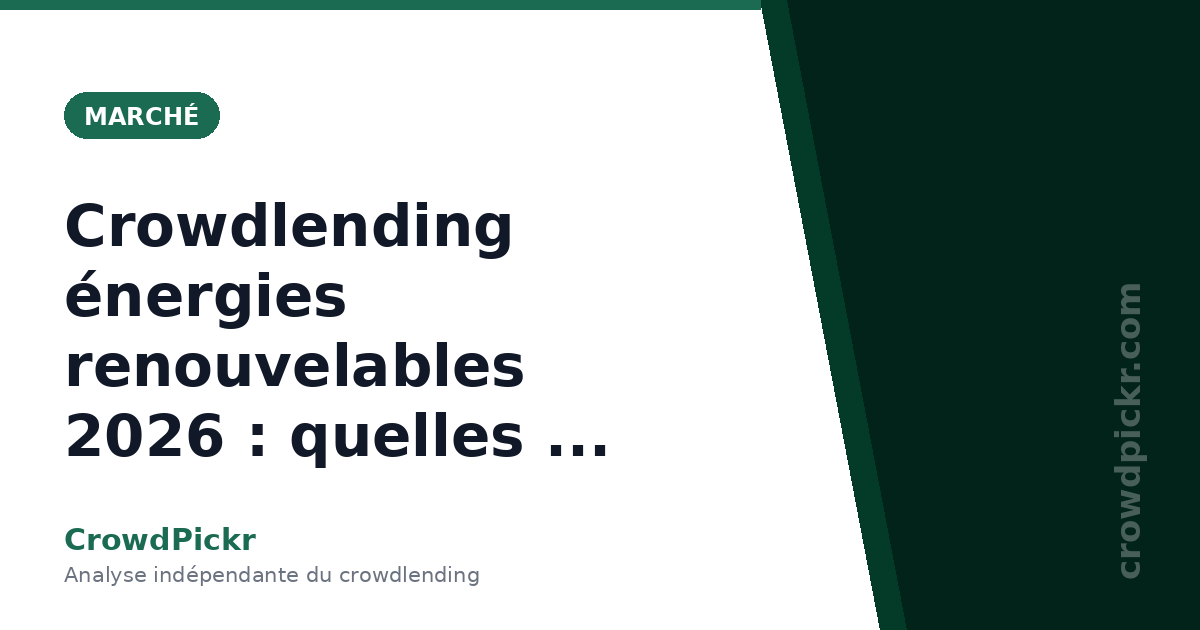 Crowdlending énergies renouvelables 2026 : quelles plateformes choisir, et quels projets éviter